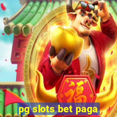 pg slots bet paga